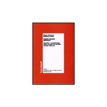 Online Market Research. Tecniche E Metodologia Delle Ricerche Di Mercato Tramite Internet - Martone Diego; Furlan Roberto - Franco Angeli - 9788846487636