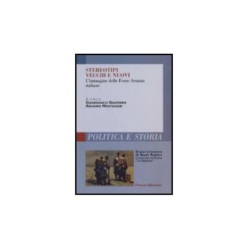 Stereotipi Vecchi E Nuovi. L'immagine Delle Forze Armate Italiane - Gasperini; Montanari - Franco Angeli - 9788846489159