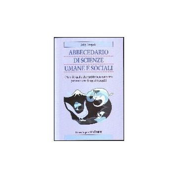 Abbecedario Di Scienze Sociali Umane E Sociali. (parte Di) Quello Che Sarebbe Bene Conoscere Per Non Vivere (troppo) Tranquilli - Anepeta Luigi - Franco Angeli - 9788846489203
