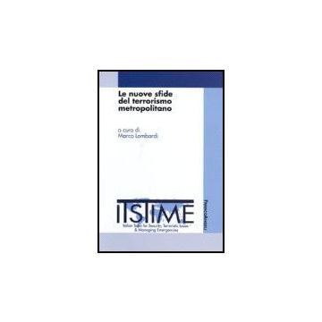 Le Nuove Sfide Del Terrorismo Metropolitano  - Itstime-italian Team For Security; Terroristic Issues & Managing Emergencies - Franco Angeli - 9788846489210