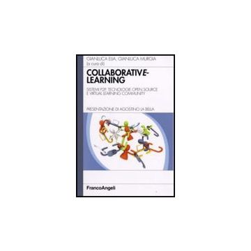 Collaborative Learning. Sistemi P2p, Tecnologie Open Source E Virtual Learning Community - Elia; Murgia - Franco Angeli - 9788846489296