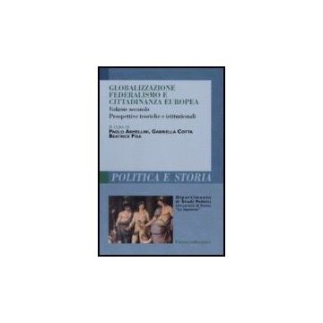 Globalizzazione Federalismo E Cittadinanza Europea Prospettive Teoriche E Istituzionali - Armellini; Cotta; Pisa - Franco Angeli - 9788846489319