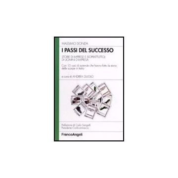Passi Del Successo. Storie Di Imprese E (soprattutto) Di Uomini D'impresa. Con ( 15 Casi Di Aziende Che Hanno Fatto La Storia Delle Scarpe In Italia - Donda Massimo - Franco Angeli - 9788846490810