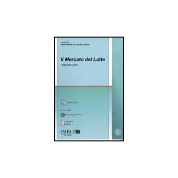 Il Mercato Del Latte. Rapporto 2007  - Pieri; Del Bravo - Franco Angeli - 9788846490940
