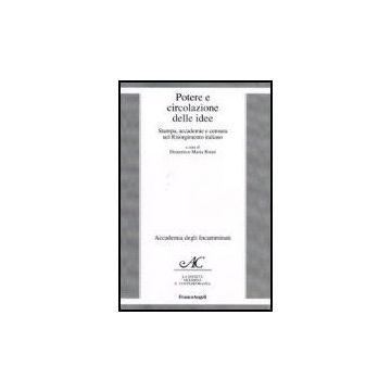 Potere E Circolazione Delle Idee. Stampa, Accademie E Censura Nel Risorgimento Italiano - Bruni - Franco Angeli - 9788846491046