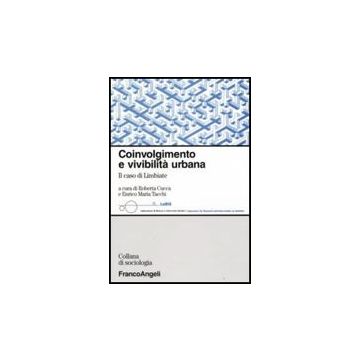 Coinvolgimento E Vivibilita' Urbana. Il Caso Di Limbiate - Cucca; Tacchi - Franco Angeli - 9788846492166