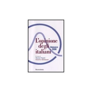 L' Opinione Degli Italiani. Annuario 2008  - Istituto Piepoli  - Franco Angeli - 9788846492418