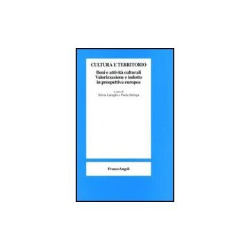 Cultura E Territorio. Beni E Attivita' Culturali. Valorizzazione E Indotto In Prospettiva Europea - Luraghi; Stringa - Franco Angeli - 9788846492517