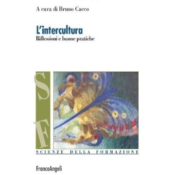 L' Intercultura. Riflessioni E Buone Pratiche  - Cacco - Franco Angeli - 9788846492623