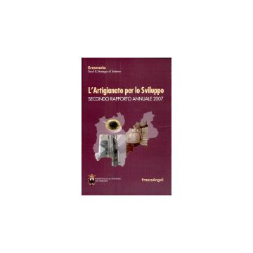 L' Artigianato Per Lo Sviluppo. Secondo Rapporto Annuale 2007  - Ermeneia Studi E Strategie Di Sistema - Franco Angeli - 9788846492630