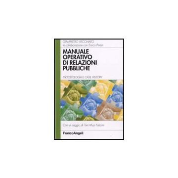 Manuale Operativo Di Relazioni Pubbliche. Metodologia E Case History - Vecchiato - Franco Angeli - 9788846495358