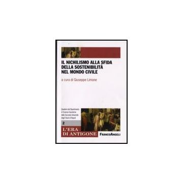 Il Nichilismo Alla Sfida Della Sostenibilita' Nel Mondo Civile  - Limone - Franco Angeli - 9788846495440