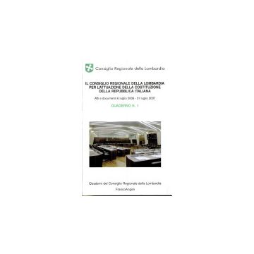 Consiglio Regionale Della Lombardia Per L'attuazione Della Costituzione Della (i Repubblica Italiana. Quaderno Atti E Documenti 6 Luglio 2006-31 Luglio 2007 - Consiglio Regionale Della Lombardia  - Franco Angeli - 9788846495532