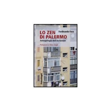 Lo Zen Di Palermo. Antropologia Dell'esclusione  - Fava - Franco Angeli - 9788846495679