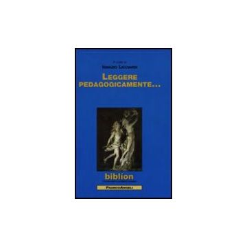Leggere Pedagogicamente - Licciardi - Franco Angeli - 9788846495853
