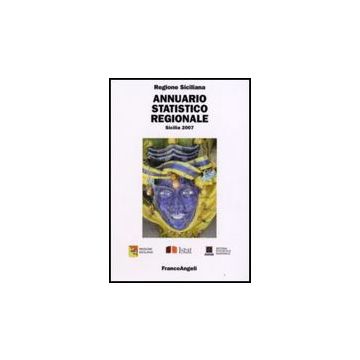 Annuario Statistico Regionale. Sicilia 2007 - Regione Siciliana  - Franco Angeli - 9788846496232