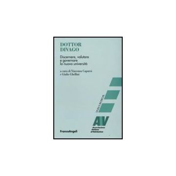 Dottor Divago. Discernere Valutare E Goveranre La Nuova Universita' - Capursi; Ghellini - Franco Angeli - 9788846496348