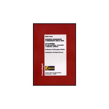 Sviluppo Economico E Strategico Della Cina. Compatibilita' Fra Geopolitica, Economia E Bilancio Militare - Jean Carlo - Franco Angeli - 9788846496669