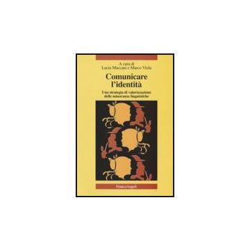 Comunicare L'identita. Una Strategia Di Valorizzazione Delle Minoranze Linguistiche. Con Cd Audio - Maccani; Viola - Franco Angeli - 9788846496997