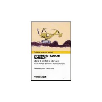 Difendere I Legami Familiari. Storie Di Conflitti E Interventi - Bissacco; Dallanegra - Franco Angeli - 9788846497222