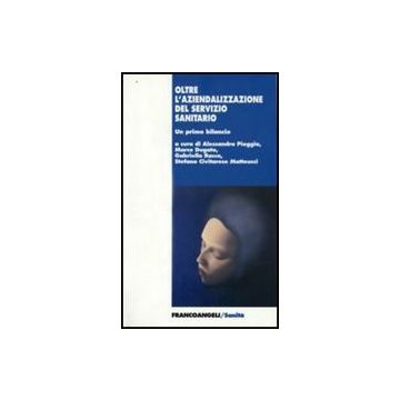 Oltre L'aziendalizzazione Del Servizio Santiraio. Un Primo Bilancio - Pioggia; Dugato; Racca; Civitarese Matteucci - Franco Angeli - 9788846497666 Oltre L'aziendalizzazione Del Servizio Santiraio. Un Primo Bilancio - Pioggia; Dugato; Racca; Civitarese Matteucci - Franco Angeli - 9788846497666