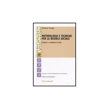 Metodologia E Tecniche Per La Ricerca Sociale. Concetti E Strumenti Di Base - Vargiu Andrea - Franco Angeli - 9788846497888
