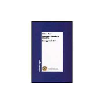 Industria Ceramica Italiana. Passaggio In India? - Bursi Tiziano - Franco Angeli - 9788846497970
