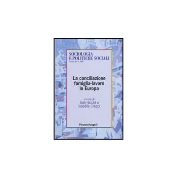 La Conciliazione Famiglia-lavoro In Europa  - Bould; Crespi - Franco Angeli - 9788846497994