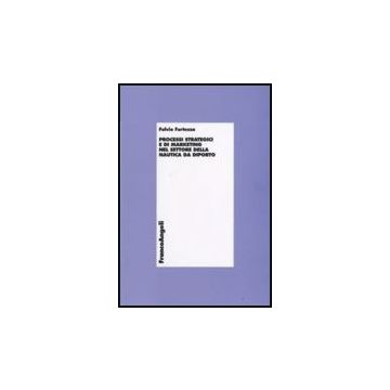 Processi Strategici E Di Marketing Nel Settore Della Nautica Da Diporto - Fortezza - Franco Angeli - 9788846498038