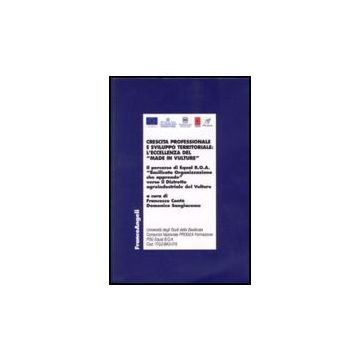 Crescita Professionale E Sviluppo Territoriale: L'eccellenza Del «made In Vulture». Il Percorso Di Equal B.o.a. «basilicata Organizzazione Che Apprende»... - Conto'; Sangiacomo - Franco Angeli - 9788846498212