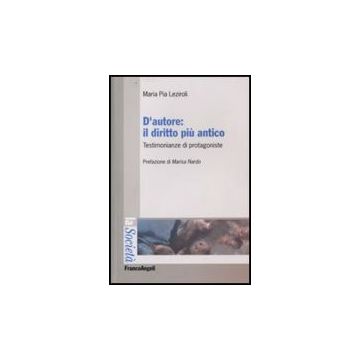 D'autore: Il Diritto Piu' Antico. Testimonianze Di Protagoniste - Leziroli M. Pia - Franco Angeli - 9788846498908