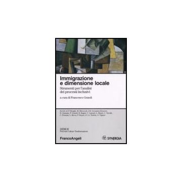 Immigrazione E Dimensione Locale. Srumenti Per L'analisi Dei Processi Inclusivi - Grandi - Franco Angeli - 9788846499172