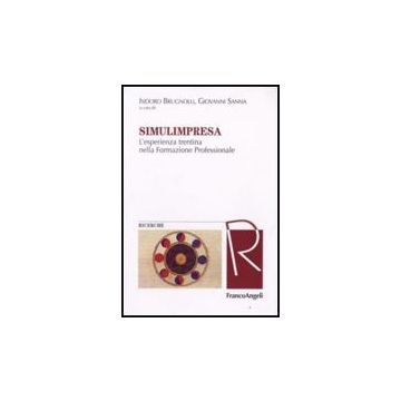 Simulimpresa. L'esperienza Trentina Nella Formazione Professionale - Brugnolli; Sanna - Franco Angeli - 9788846499691