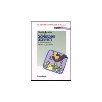 Cooperazione Decentrata. Sviluppo Umano, Territorio, Turismo - Leotta - Franco Angeli - 9788846499790