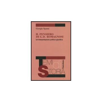 Il Pensiero Di G. D. Romagnosi. Un'interpretazione Politico-giuridica  - Spanu Giorgio - Franco Angeli - 9788846499899