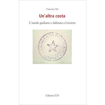 Un'altra costa. L'esodo giuliano e dalmata a Livorno