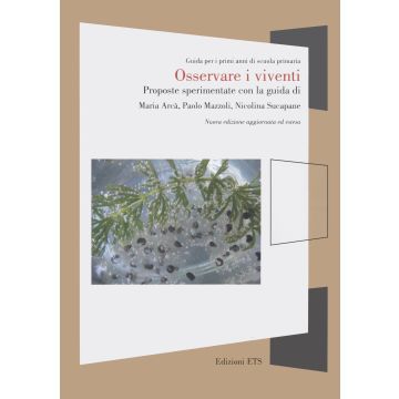 Osservare i viventi. Proposte sperimentate con la guida di Maria Arcà, Paolo Mazzoli, Nicolina Supacane