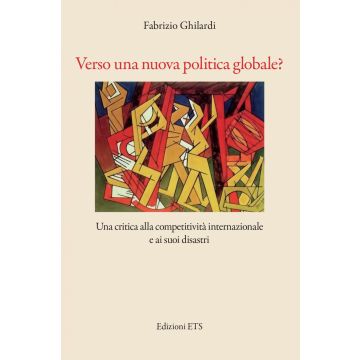 Verso una nuova politica globale? Una critica alla competitività e ai suoi disastri