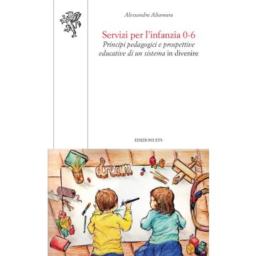 Servizi per l'infanzia 0-6. Principi pedagogici e prospettive educative di un sistema in divenire