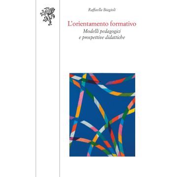 L'orientamento formativo. Modelli pedagogici e prospettive didattiche