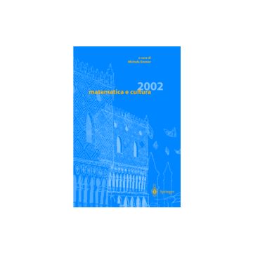 Matematica E Cultura 2002 - Emmer M.  - Springer Verlag Italia - 9788847001541