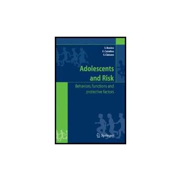 Adolescents And Risk. Behaviors, Functions, And Protective Factors - Bonino Silvia; Cattelino Elena; Ciariano Silvia - Springer Verlag Italia - 9788847002906