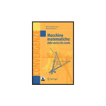 Macchine Matematiche: Dalla Storia Alla Scuola. Con Cd-rom - Bartolini Bussi M. Grazia; Maschietto Michela - Springer Verlag Italia - 9788847004023