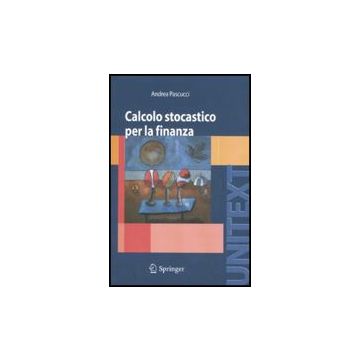 Calcolo Stocastico Per La Finanza - Pascucci Andrea - Springer Verlag Italia - 9788847006003