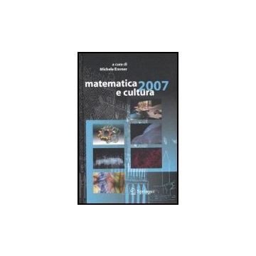 Matematica E Cultura 2007 - Emmer M.  - Springer Verlag Italia - 9788847006300