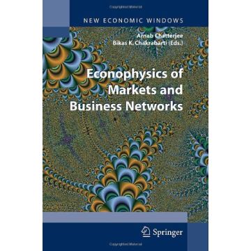 Econophysics Of Markets And Business Networks - Chatterjee A. ; Chakrabarti B. K.  - Springer Verlag Italia - 9788847006645
