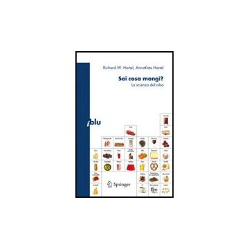 Sai Cosa Mangi? La Scienza Del Cibo - Hartel Richard W.; Hartel Annakate; Donegani G.  - Springer Verlag Italia - 9788847011748
