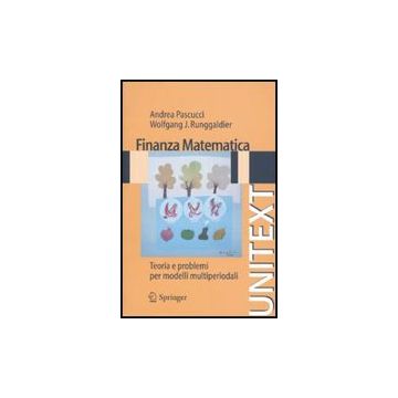 Finanza Matematica. Teoria E Problemi Per Modelli Multiperiodali - Pascucci Andrea; Runggaldier Wolfgang J. - Springer Verlag Italia - 9788847014411