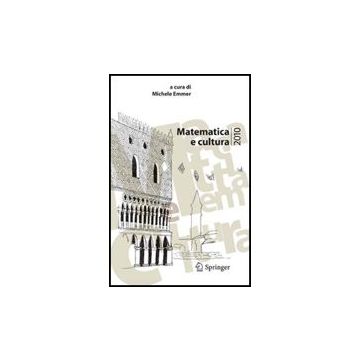 Matematica E Cultura 2010 - Emmer M.  - Springer Verlag Italia - 9788847015937