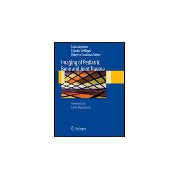 Imaging Of Pediatric Bone And Joint Trauma - Martino F. ; Defilippi C. ; Caudana R.  - Springer Verlag Italia - 9788847016545